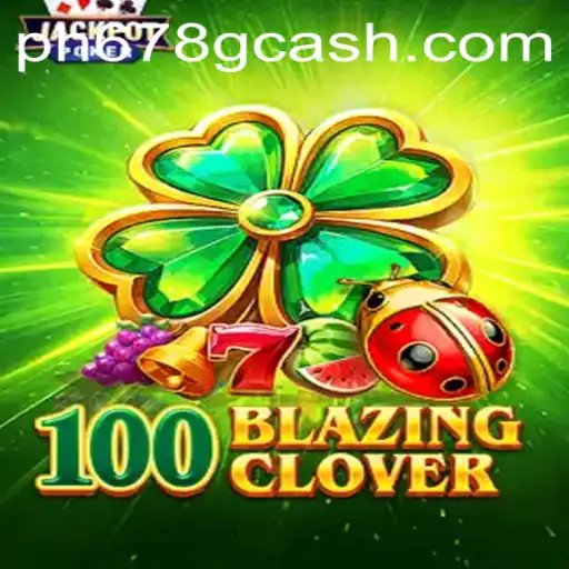 Dive into the Thrills of 100BlazingClover: A Game that Blends Adventure with Strategy